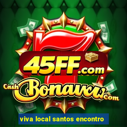 viva local santos encontro